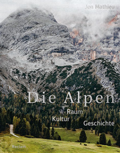 Gelungener Überblick über die Kulturgeschichte der Alpen: Jon Mathieus neues Buch